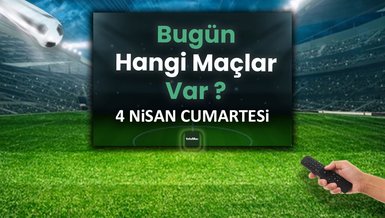 Bugünkü maçlar 4 Nisan Cumartesi | Bugün maç var mı, hangi kanalda?